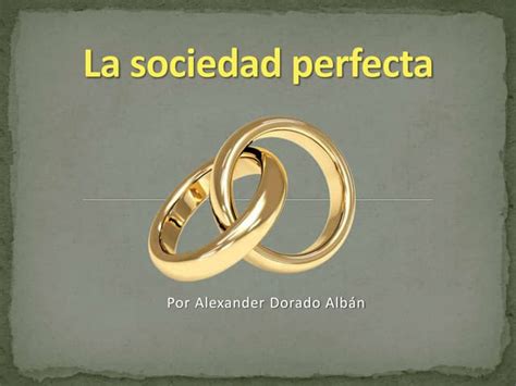 La Sociedad Perfecta Ppt