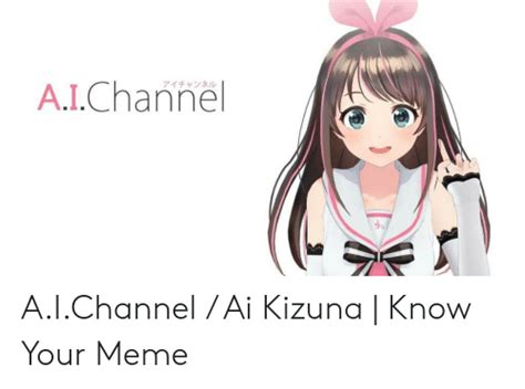 アイチャンネル Aichannel Ai Kizuna Know Your Meme Meme On Meme