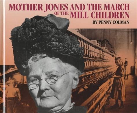 Mother Jones And The March Of The Mill Children By Penny