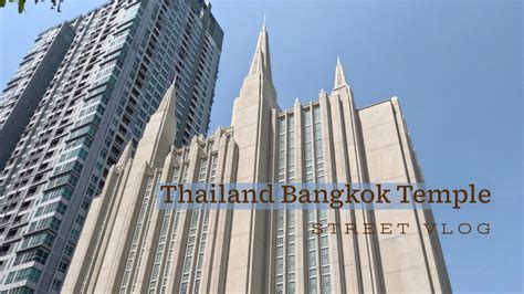 Thailand Bangkok Temple Lds Church Street Vlog Lds Bangkok Temple