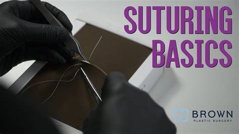 Suturing Techniques And Types Of Sutures From A Plastic Surgeon Brown