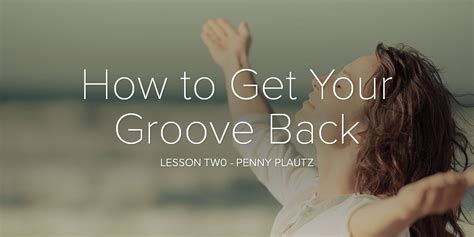 how to get your groove back