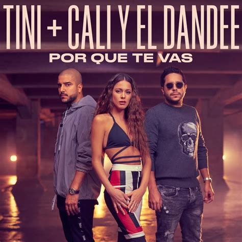 Tini And Cali Y El Dandee Por Que Te Vas Lyrics Genius Lyrics