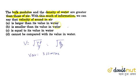 The Bulk Modulus And The Density Of Water Are Greater Than Those Of Air