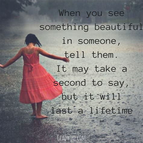 When You See Something Beautiful In Someone Tell Them It May Take A