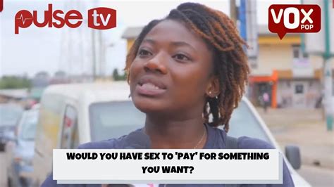 Using Sex For Favours How Many Ghanaians Are Likely To Do This Sexual Favours Youtube