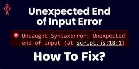 Fix The Unexpected End Of Input Error In Javascript