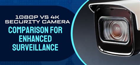 1080p Vs 4k Security Camera Detailed Comparison