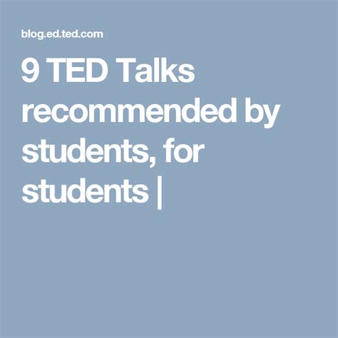 9 Ted Talks Recommended By Students For Students Ted Talks Ted