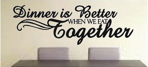 Dinner Is Better When We Eat Together Wall Decal Kitchen And Etsy
