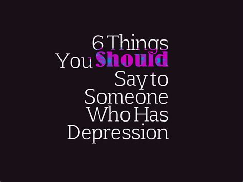 6 Things You Should Say To Someone Who Has Depression