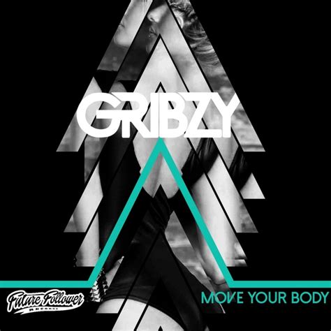 Move Your Body By Gribzy On Mp3 Wav Flac Aiff And Alac At Juno Download