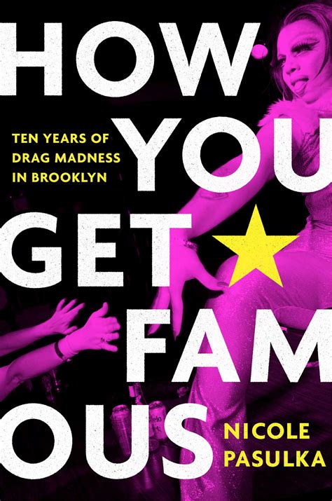 How You Get Famous Book By Nicole Pasulka Official Publisher Page