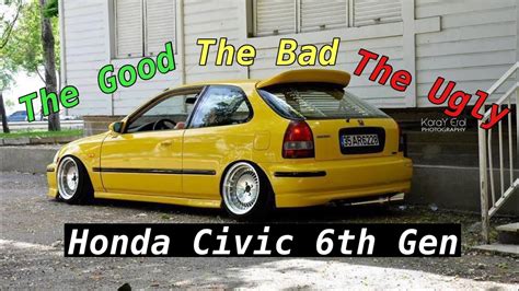 Honda Civic 6th Gen The Good The Bad And The Ugly Youtube