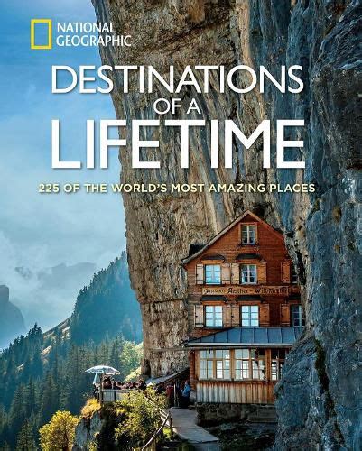 Destinations Of A Lifetime 225 Of The Worlds Most Amazing Places