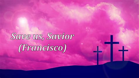 Save Us Savior Of The World M Francisco Youtube