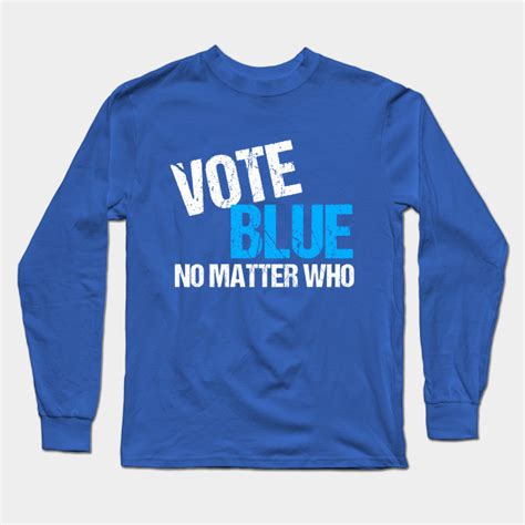 Vote Blue Midterm Election Democrat Vote Blue Long Sleeve T Shirt Teepublic