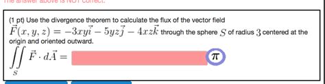 Solved Use The Divergence Theorem To Calculate The Flux Of