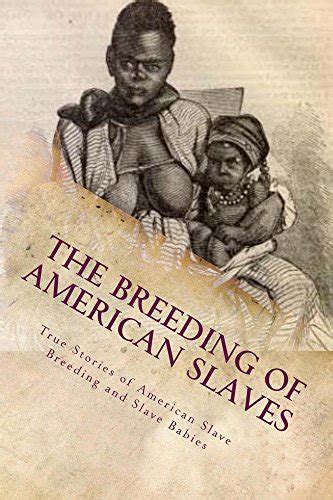 The Breeding Of American Slaves Ebook Ashley Stephen Ashley Stephen Au Books