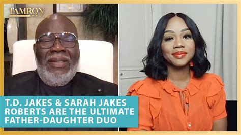 Td Jakes And Sarah Jakes Roberts Are The Ultimate Father Daughter Duo