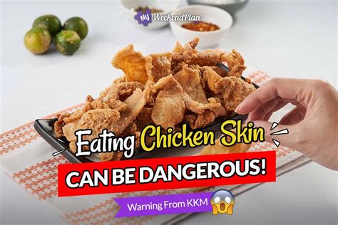Eating Chicken Skin Can Be Dangerous My Weekend Plan