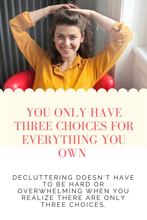 You Only Have 3 Choices For Everything You Own Beautiful Life And Home