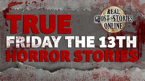3 True Friday The 13th Horror Stories