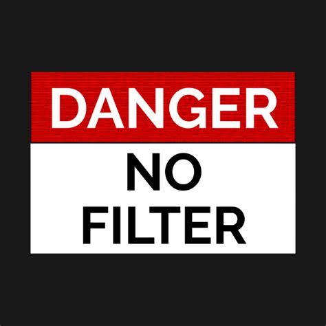 Danger No Filter Warning Sign Danger No Filter Warning Sign Kids T