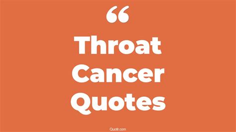 5 Seductive Throat Cancer Quotes That Will Unlock Your True Potential