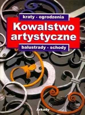 Kowalstwo Artystyczne Kraty Ogrodzenia Balustrady Schody Nowa