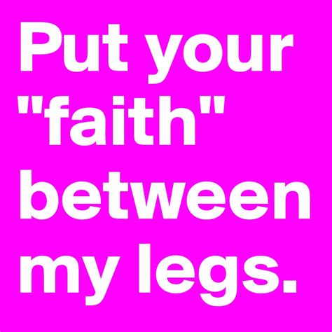Put Your Faith Between My Legs Post By Gaylrdsprfckr On Boldomatic