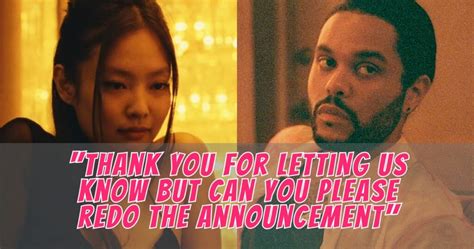 Netizens Have Mixed Reactions About How The Weeknd Announced His And Blackpink Jennie S Collab