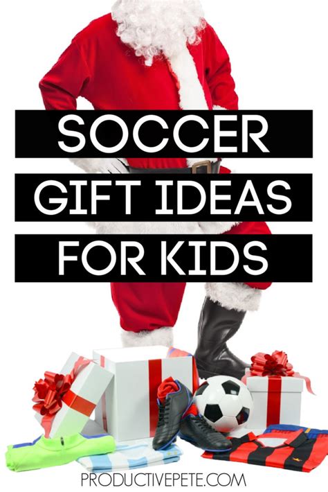 Fun Toy And T Ideas For Kids Who Love Soccer Productive Pete