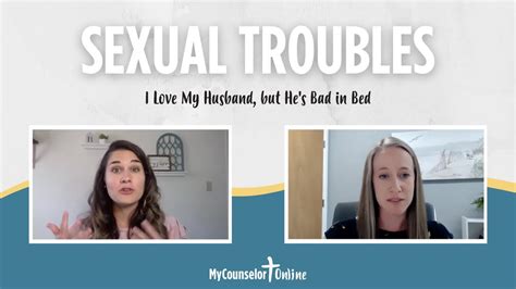 I Love My Husband But Hes Bad In Bed Advice From A Christian Sex Therapist Youtube