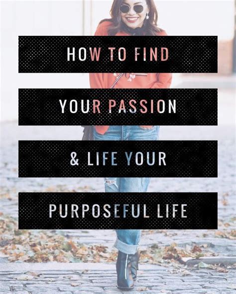 How To Live Your Purposeful Life And Find Your Passion Life Purpose Life Live For Yourself