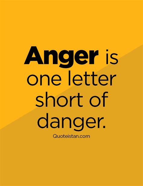 Anger Is One Letter Short Of Danger Sad Things Anger Quotes