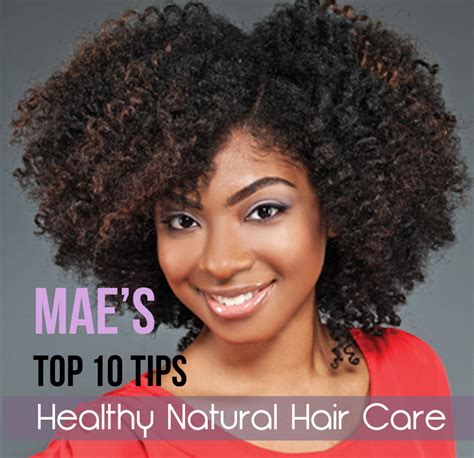 There are different natural hair. Mae's Top 10 Tips for Healthy Natural Hair Care - NATURAL ...