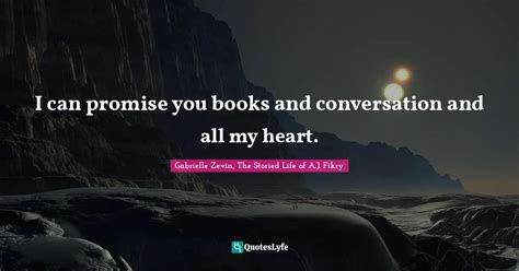I Can Promise You Books And Conversation And All My Heart Quote By