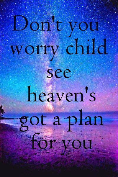 Dont You Worry Child See Heavens Got A Plan For You Cute Song