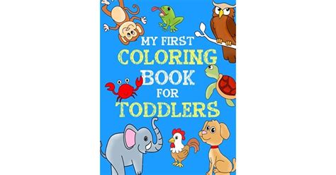 My First Coloring Book For Toddlers Educational And Easy Animal Coloring