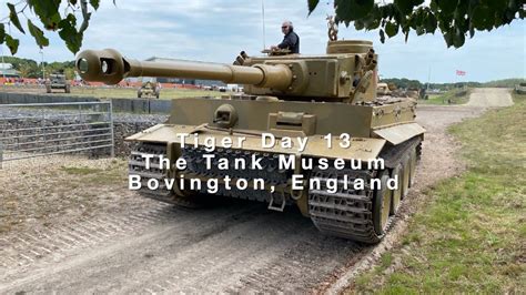 Tiger Day 13 The Tank Museum Bovington England Youtube