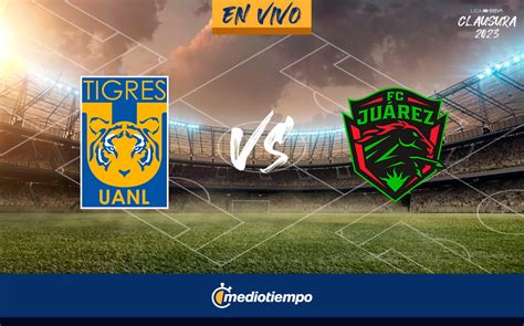 Partido de Tigres vs Juárez HOY EN VIVO Juego J7 Liga MX 2023