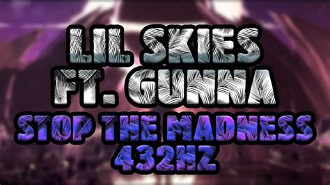 Lil Skies Stop The Madness Ft Gunna 432hz Youtube