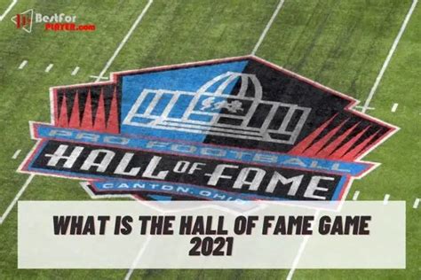What Is The Hall Of Fame Game 2021 Best For Player