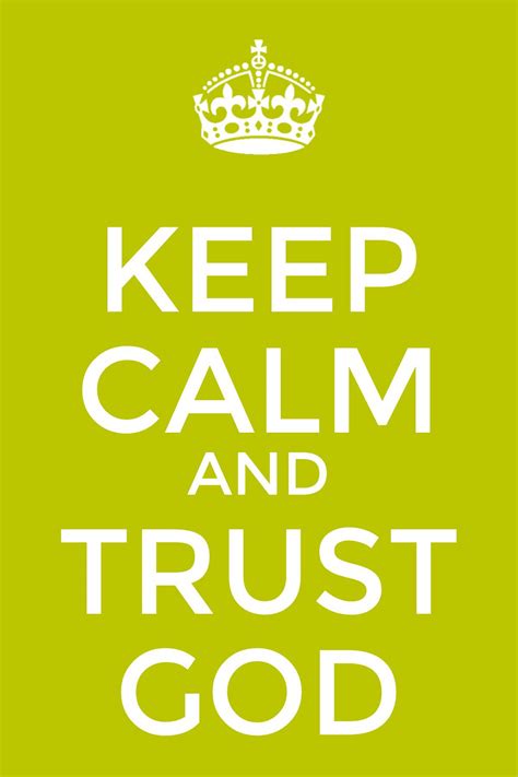 Keep Calm And Trust God Trust God Calm Keep Calm