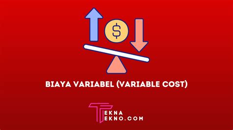 Pengertian Biaya Variabel Variable Cost Dan Contohnya