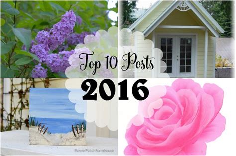 Top 10 Posts Of 2016 Flower Patch Farmhouse