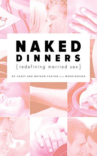 Naked Dinners Redefining Married Sex Ebook Caston Casey Caston
