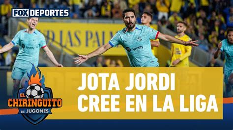 TODAVÍA CREE Este Barça gana La Liga Jota Jordi El Chiringuito