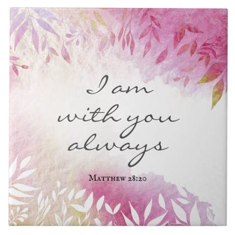 Matthew 2820 I Am With You Always Ceramic Tile